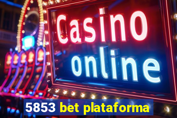 5853 bet plataforma