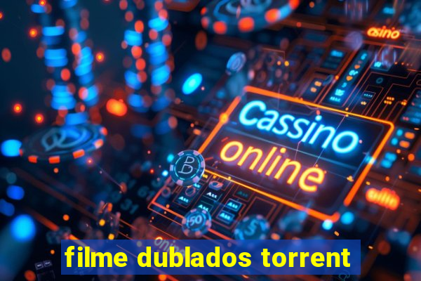 filme dublados torrent