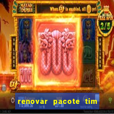 renovar pacote tim beta antes do prazo