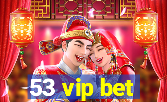 53 vip bet