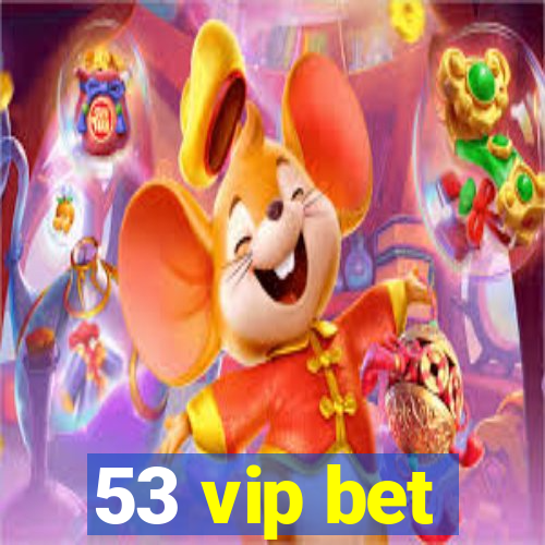 53 vip bet