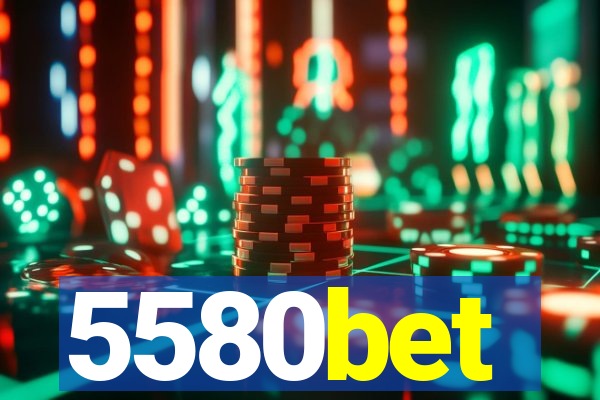 5580bet