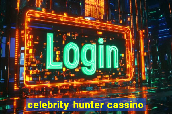 celebrity hunter cassino