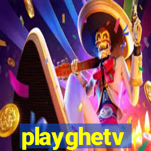 playghetv