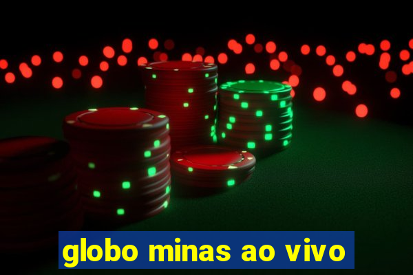 globo minas ao vivo