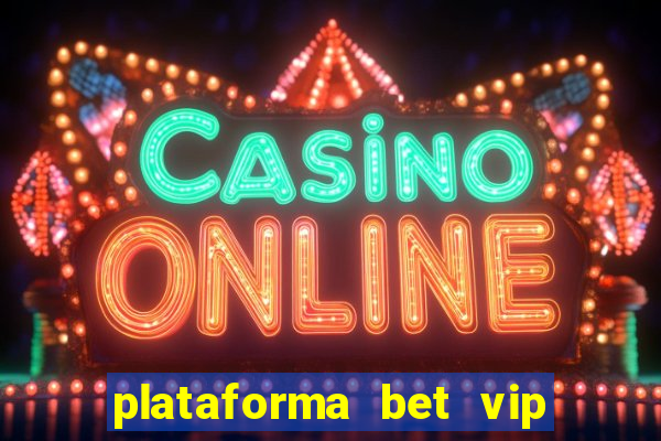 plataforma bet vip é confiável