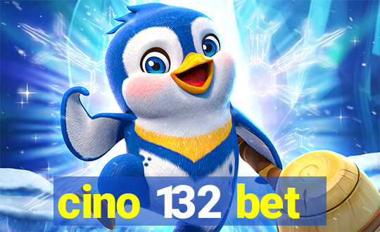 cino 132 bet