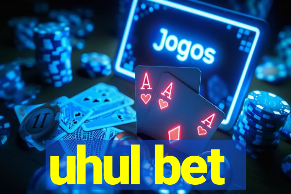 uhul bet