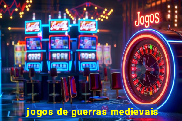 jogos de guerras medievais