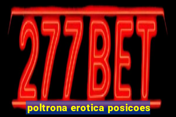 poltrona erotica posicoes