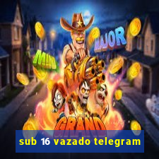 sub 16 vazado telegram