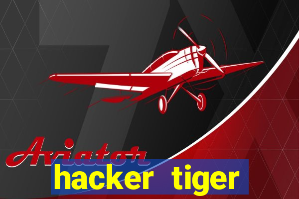 hacker tiger fortune gratis