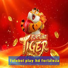 futebol play hd fortaleza