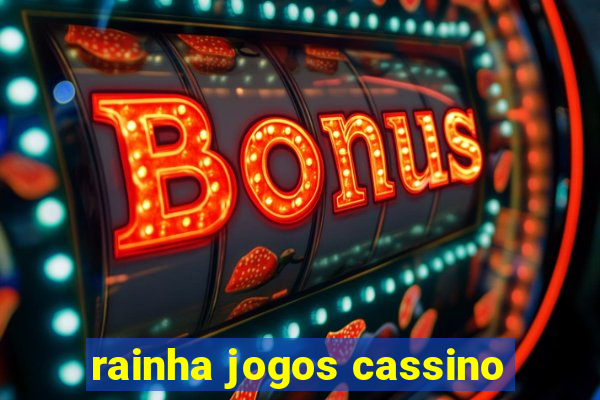 rainha jogos cassino