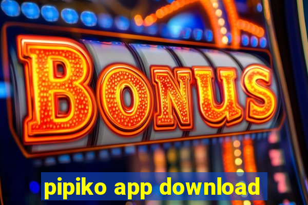 pipiko app download