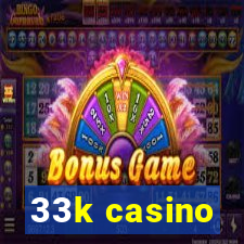 33k casino