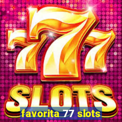 favorita 77 slots