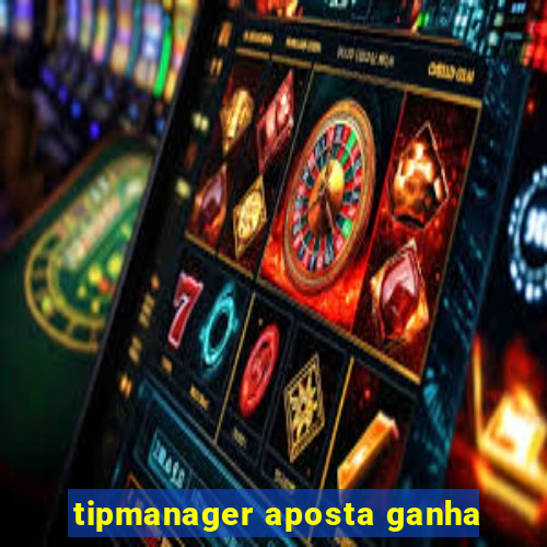 tipmanager aposta ganha