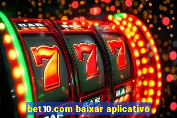 bet10.com baixar aplicativo