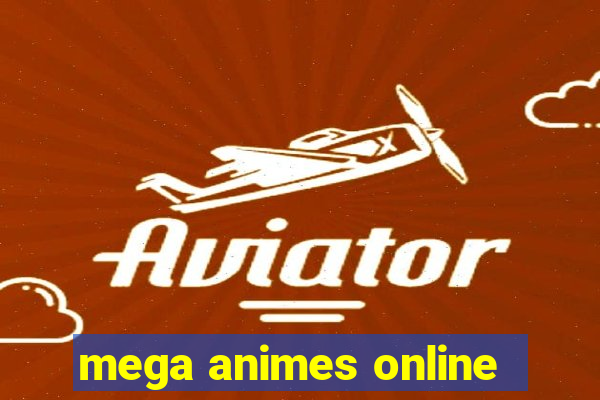 mega animes online