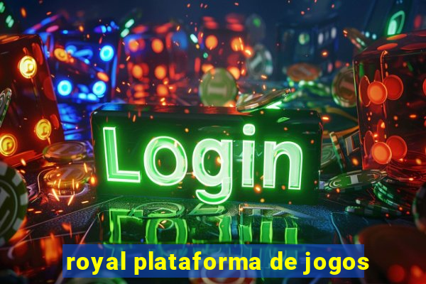 royal plataforma de jogos