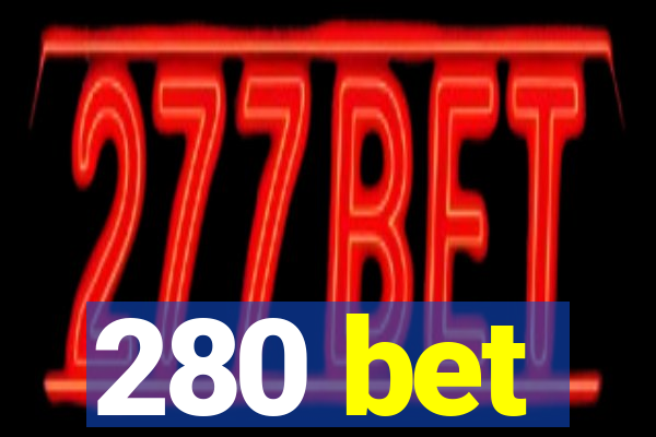 280 bet