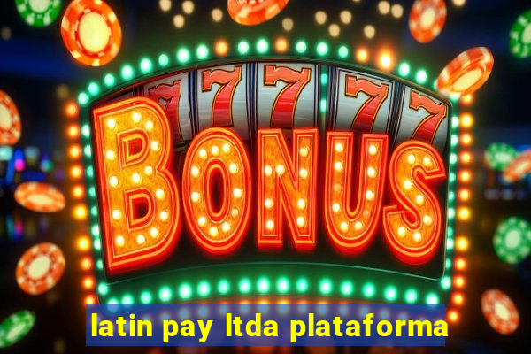 latin pay ltda plataforma