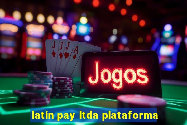 latin pay ltda plataforma