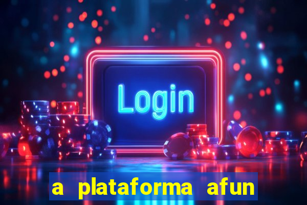 a plataforma afun paga mesmo