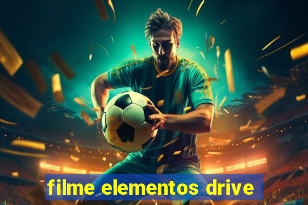 filme elementos drive