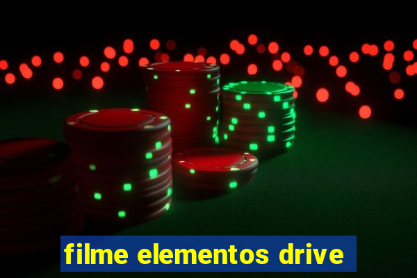 filme elementos drive