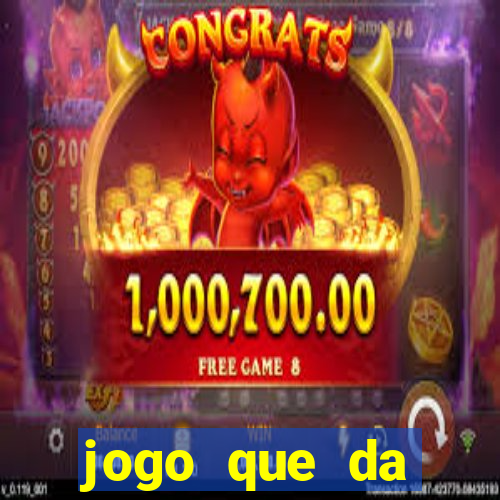 jogo que da dinheiro sem precisar depositar