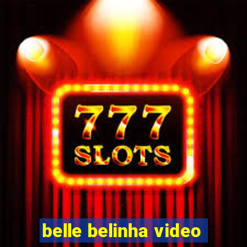 belle belinha video