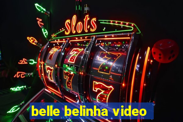 belle belinha video