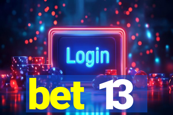 bet 13