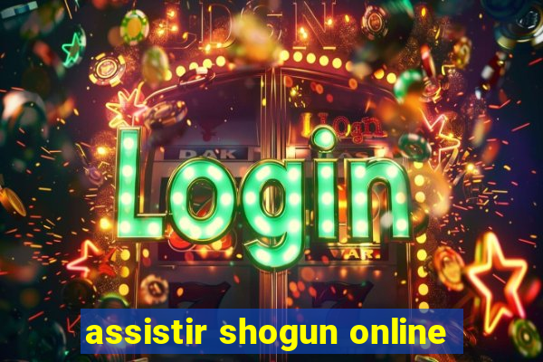 assistir shogun online