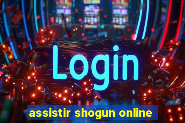 assistir shogun online