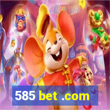 585 bet .com