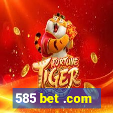 585 bet .com