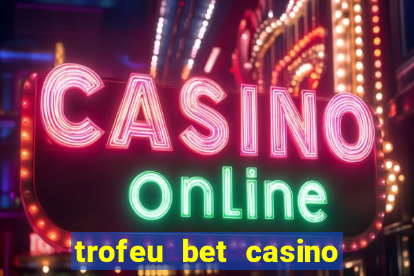 trofeu bet casino category all