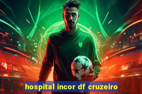 hospital incor df cruzeiro