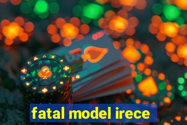 fatal model irece