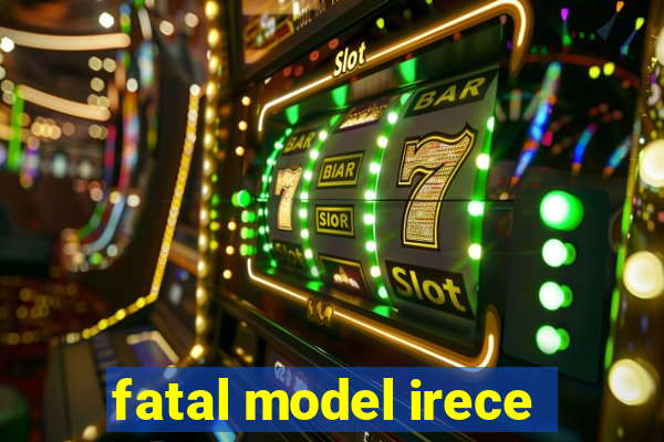 fatal model irece