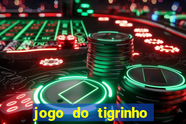 jogo do tigrinho sem deposito