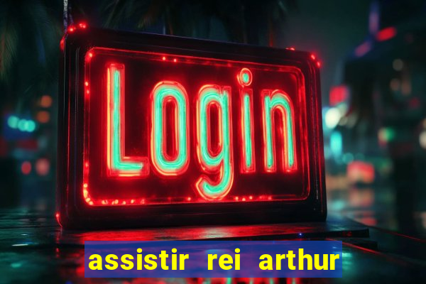 assistir rei arthur (2004 mega filmes)