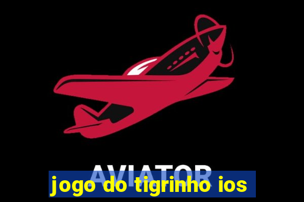 jogo do tigrinho ios