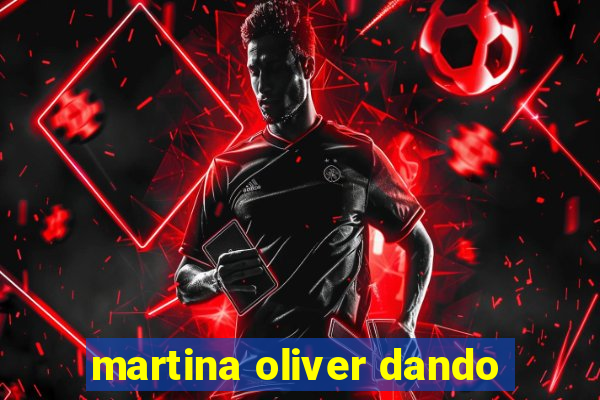 martina oliver dando