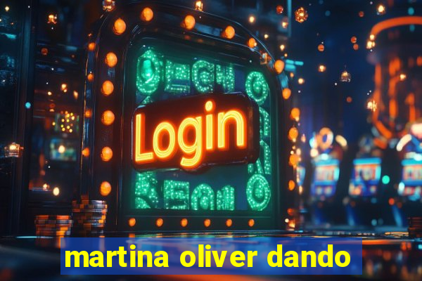 martina oliver dando