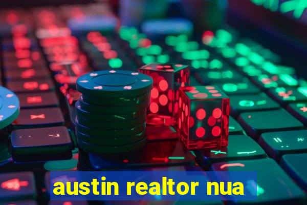 austin realtor nua