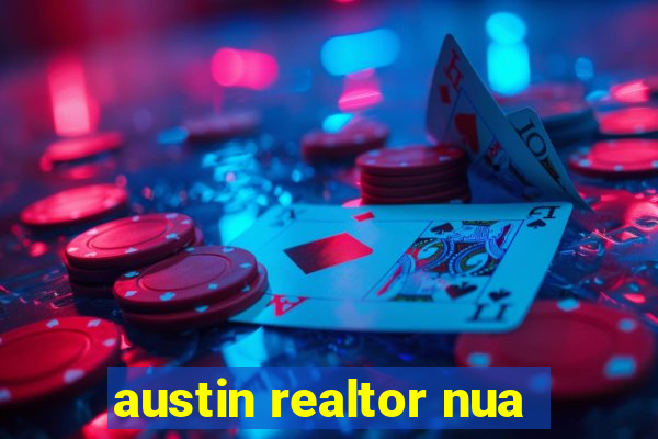 austin realtor nua